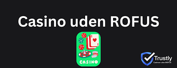 Casino Sider Uden RoFUS – Find De Bedste Spil Muligheder