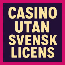 Casino Utan Svensk Licens - En Djupgående Analys